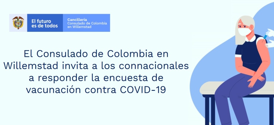 Consulado de Colombia en Willemstad invita a los connacionales a responder la encuesta de vacunación contra COVID-19