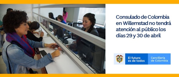 Consulado de Colombia en Willemstad no tendrá atención al público los días 29 y 30 de abril de 2019