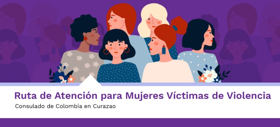  Ruta de Atención para Mujeres Víctimas de Violencia del Consulado de Colombia en Willemstad