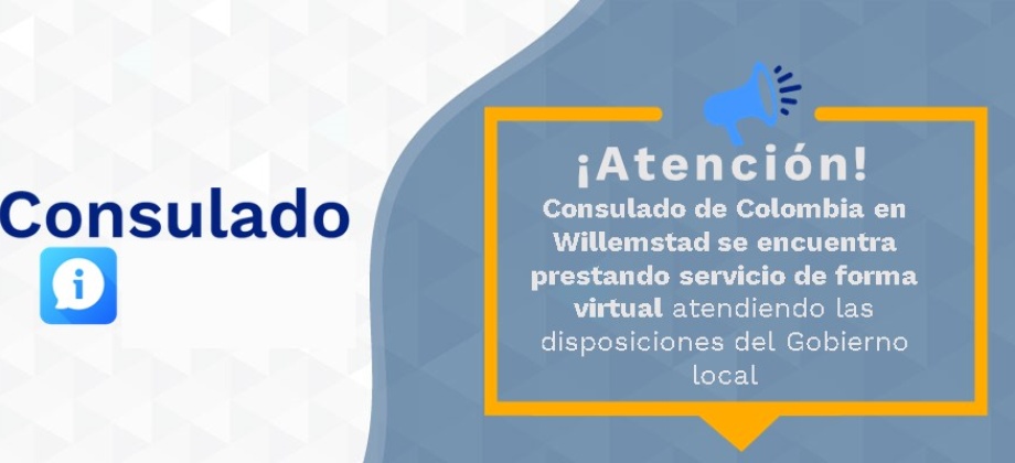Consulado de Colombia en Willemstad se encuentra prestando servicio de forma virtual atendiendo las disposiciones del Gobierno