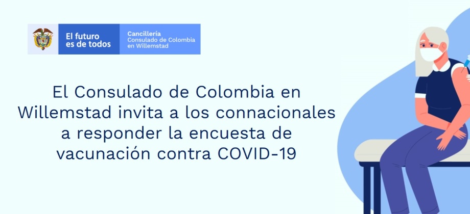 Consulado de Colombia en Willemstad invita a los connacionales a responder la encuesta de vacunación contra COVID-19
