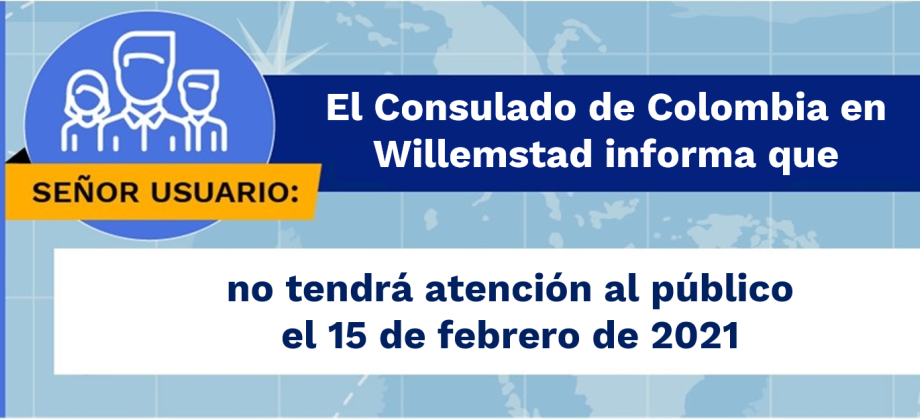 El Consulado de Colombia en Willemstad no tendrá atención al público el 15 de febrero de 2021