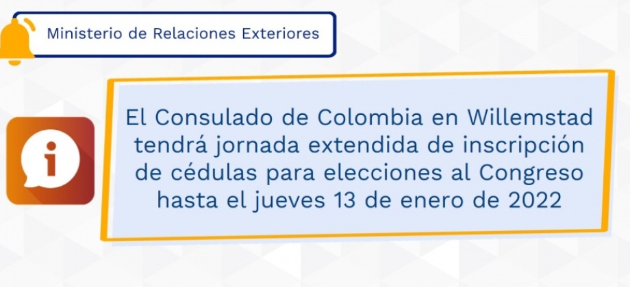 El Consulado de Colombia en Willemstad tendrá jornada extendida de inscripción de cédulas para elecciones al congreso hasta el jueves 13 de enero de 2022