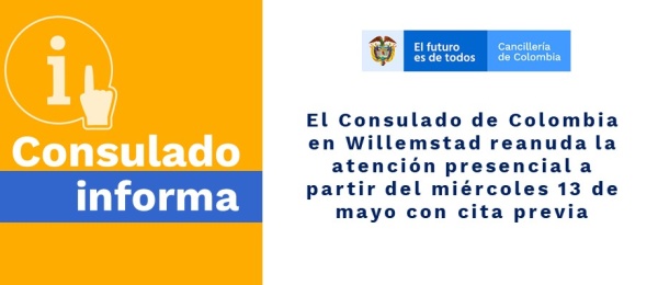 Consulado de Colombia en Willemstad reanuda la atención presencial a partir del 13 de mayo con cita previa 