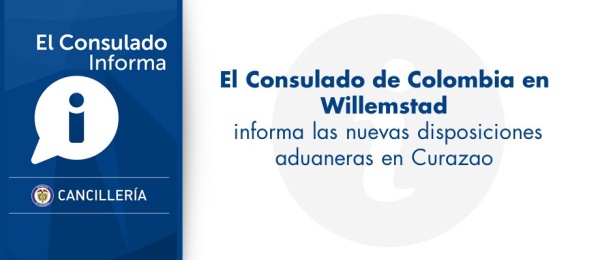 El Consulado informa las nuevas disposiciones aduaneras en Curazao