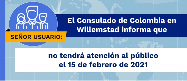 El Consulado de Colombia en Willemstad no tendrá atención al público el 15 de febrero de 2021
